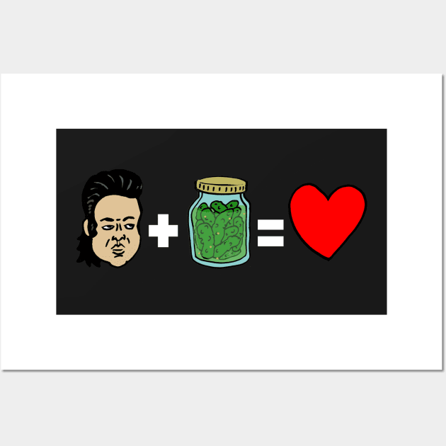 Eugene + pickles = Love Wall Art by Undeadredneck